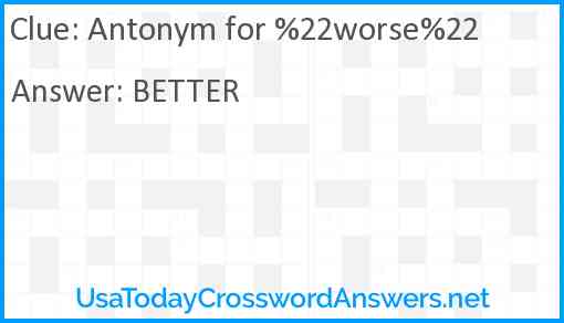 Antonym for %22worse%22 Answer