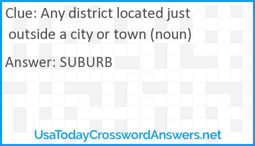 Any district located just outside a city or town (noun) Answer