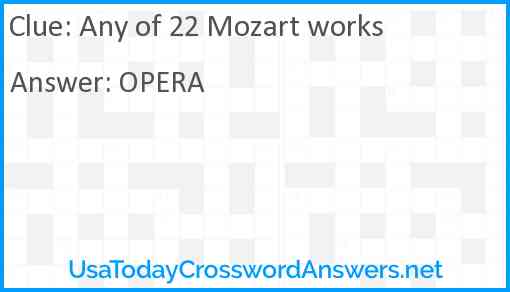 Any of 22 Mozart works Answer