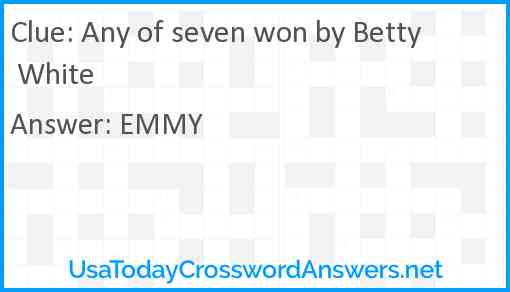 Any of seven won by Betty White Answer