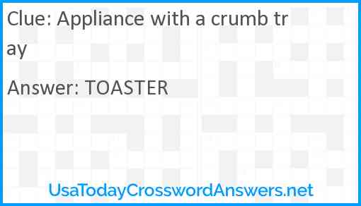 Appliance with a crumb tray Answer