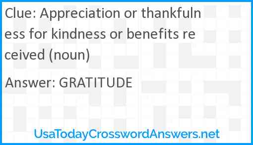 Appreciation or thankfulness for kindness or benefits received (noun) Answer