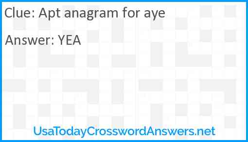 Apt anagram for aye Answer