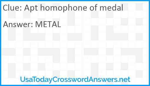 Apt homophone of medal Answer