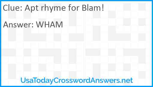 Apt rhyme for Blam! Answer