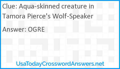 Aqua-skinned creature in Tamora Pierce's Wolf-Speaker Answer