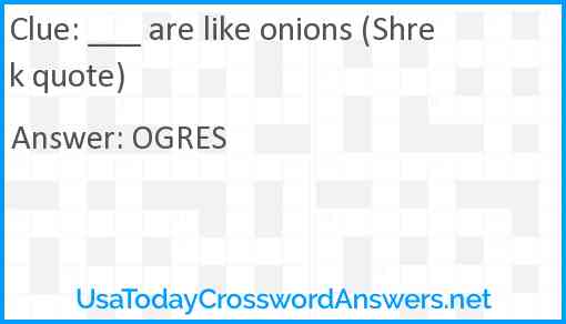 ___ are like onions (Shrek quote) Answer