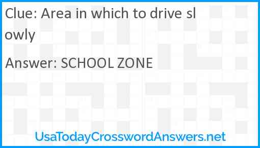 Area in which to drive slowly Answer