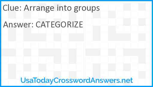 Arrange into groups Answer