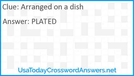 Arranged on a dish Answer