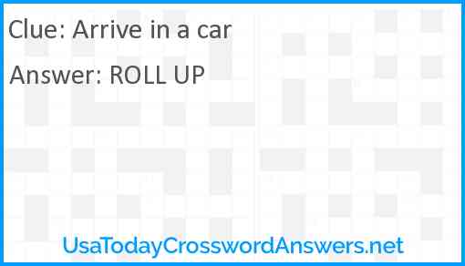 Arrive in a car Answer