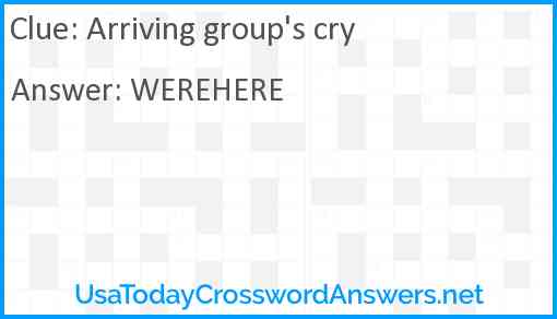 Arriving group's cry Answer