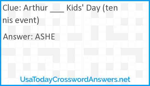 Arthur ___ Kids' Day (tennis event) Answer