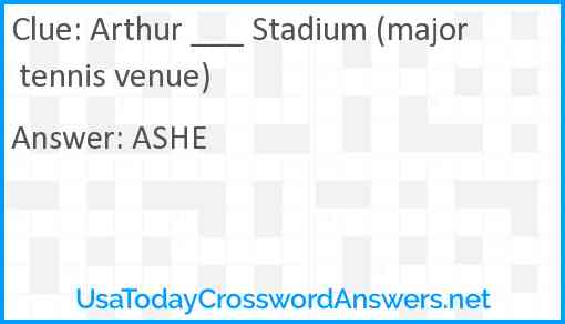 Arthur ___ Stadium (major tennis venue) Answer