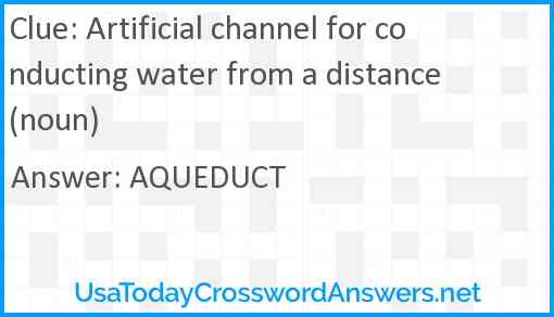 Artificial channel for conducting water from a distance (noun) Answer
