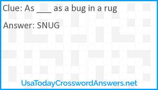 As ___ as a bug in a rug Answer