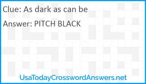 As dark as can be Answer