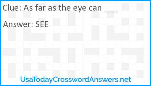 As far as the eye can ___ Answer