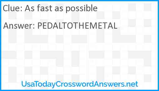 As fast as possible Answer