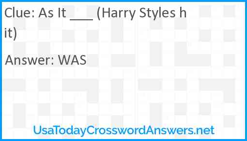 As It ___ (Harry Styles hit) Answer