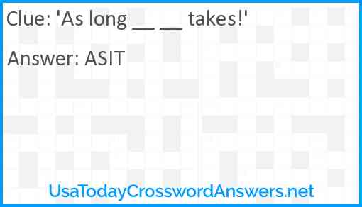 'As long __ __ takes!' Answer