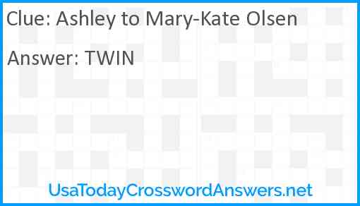 Ashley to Mary-Kate Olsen Answer