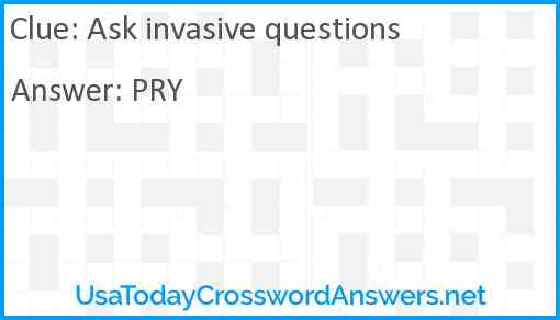 Ask invasive questions Answer