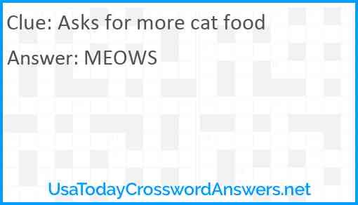 Asks for more cat food Answer