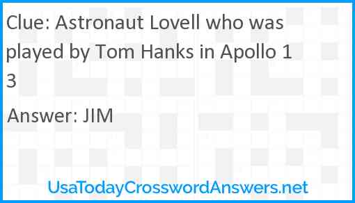 Astronaut Lovell who was played by Tom Hanks in Apollo 13 Answer