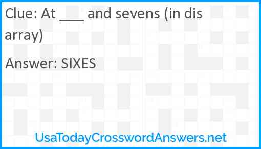 At ___ and sevens (in disarray) Answer