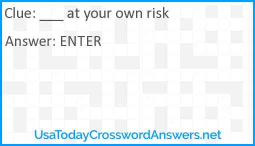 ___ at your own risk Answer