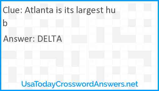 Atlanta is its largest hub Answer