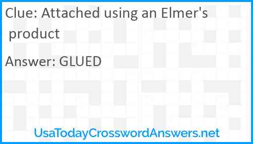 Attached using an Elmer's product Answer