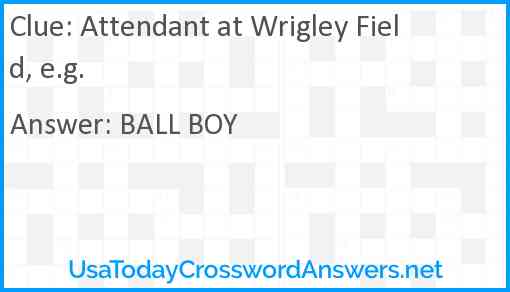 Attendant at Wrigley Field, e.g. Answer
