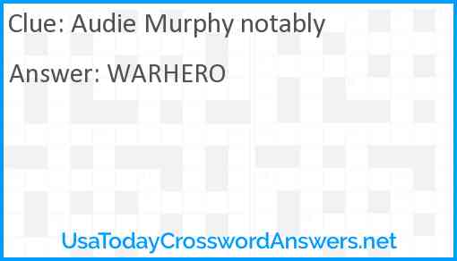 Audie Murphy notably Answer
