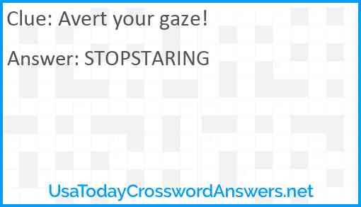 Avert your gaze! Answer
