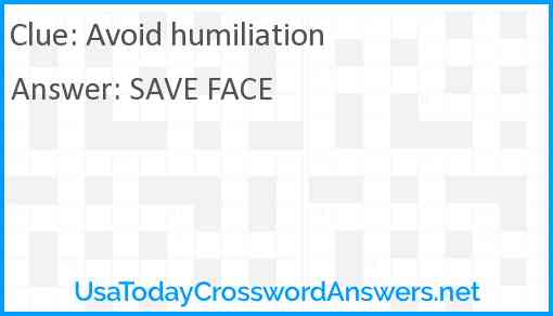 Avoid humiliation Answer