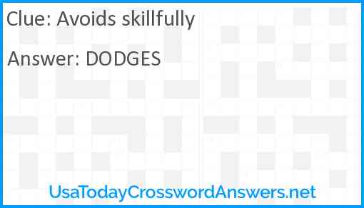 Avoids skillfully Answer