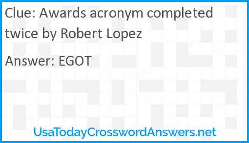 Awards acronym completed twice by Robert Lopez Answer