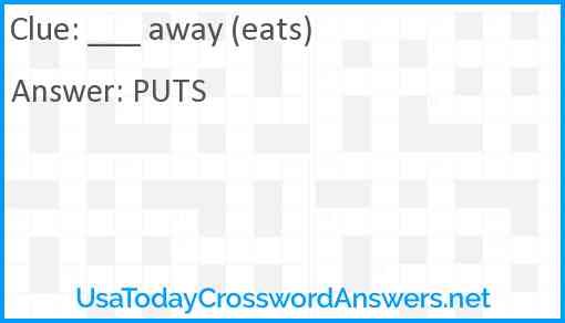 ___ away (eats) Answer