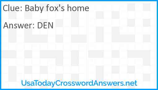 Baby fox's home Answer