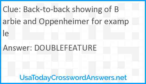 Back-to-back showing of Barbie and Oppenheimer for example Answer