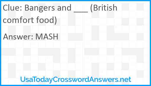 Bangers and ___ (British comfort food) Answer