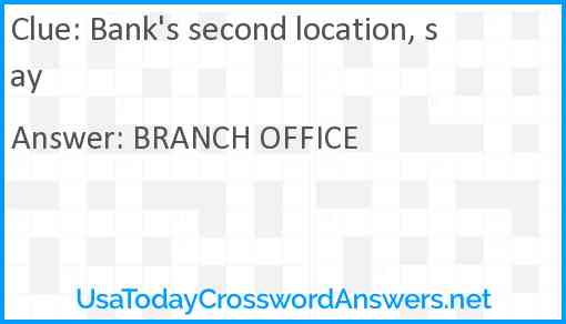Bank's second location, say Answer