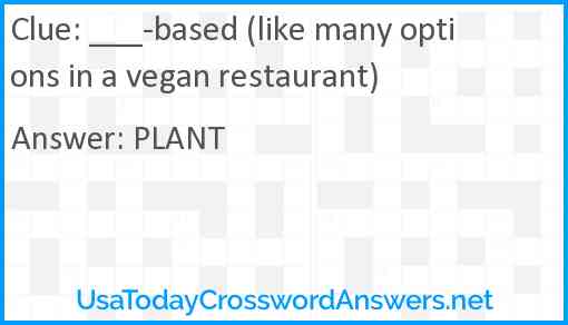 ___-based (like many options in a vegan restaurant) Answer