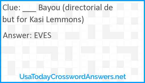 ___ Bayou (directorial debut for Kasi Lemmons) Answer