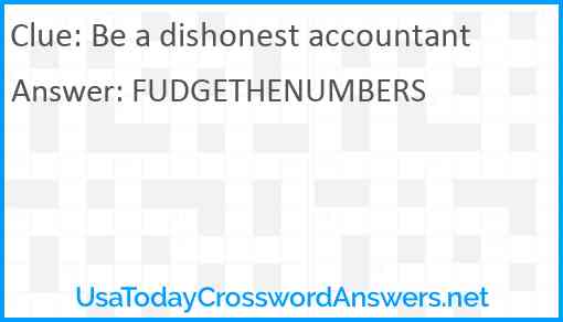 Be a dishonest accountant Answer