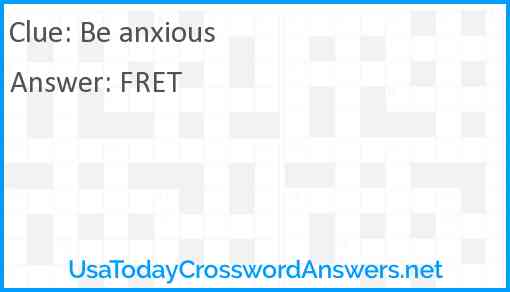 Be anxious Answer