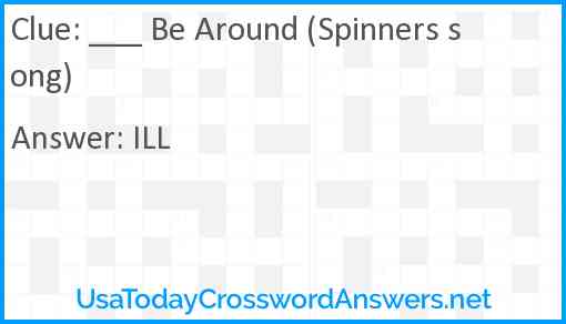___ Be Around (Spinners song) Answer