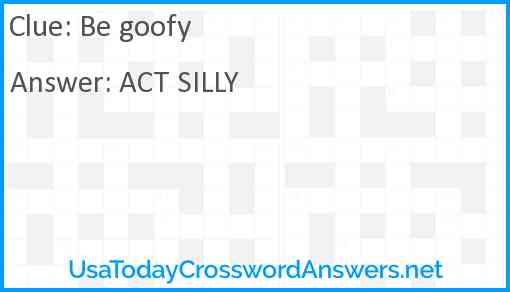 Be goofy Answer